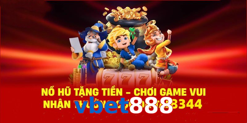 Tận hưởng sân chơi nổ hũ vbet888 cùng phần quà cực hấp dẫn